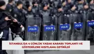 İstanbul'da 4 Günlük Yasak Kararı: Toplantı ve Gösterilere Kısıtlama Getirildi