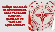 Sağlık Bakanlığı 36 Bin Personel Alımı Yapacak! Başvuru Şartları ve Tarihler Açıklandı mı?