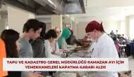 Tapu ve Kadastro Genel Müdürlüğü Ramazan Ayı İçin Yemekhaneleri Kapatma Kararı Aldı!