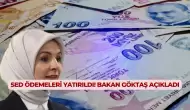 SED Ödemeleri Yatırıldı! Bakan Göktaş Açıkladı