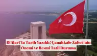 18 Mart’ta Tarih Yazıldı! Çanakkale Zaferi’nin Önemi ve Resmi Tatil Durumu