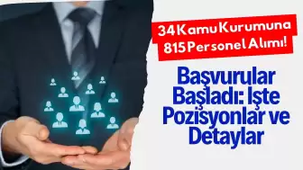 34 Kamu Kurumuna 815 Personel Alımı! Başvurular Başladı: İşte Pozisyonlar ve Detaylar