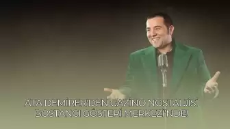 Ata Demirer'den Gazino Nostaljisi Bostancı Gösteri Merkezi’nde!