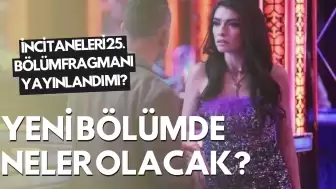 İnci Taneleri 25. Bölüm Fragmanı Yayınlandı mı? Yeni Bölümde Neler Olacak?