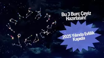 Bu 3 Burç Çeyiz Hazırlasın! 2025 Yılında Evlilik Kapıda