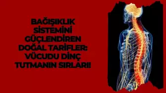 Bağışıklık Sistemini Güçlendiren Doğal Tarifler: Vücudu Dinç Tutmanın Sırları!