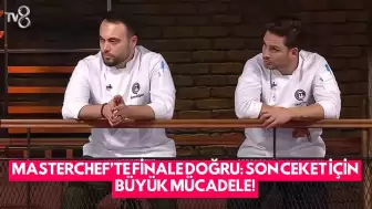 MasterChef’te Finale Doğru: Son Ceket İçin Büyük Mücadele!