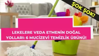 Lekelere Veda Etmenin Doğal Yolları: 6 Mucizevi Temizlik Ürünü!