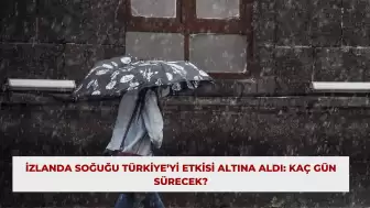 İzlanda Soğuğu Türkiye’yi Etkisi Altına Aldı: Kaç Gün Sürecek?