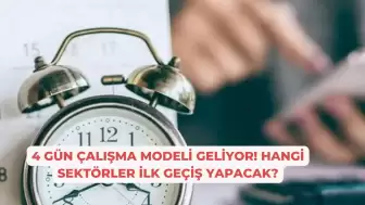 4 Gün Çalışma Modeli Geliyor! Hangi Sektörler İlk Geçiş Yapacak?