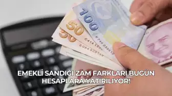 Emekli Sandığı Zam Farkları Bugün Hesaplara Yatırılıyor!