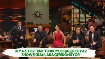 Beyazıt Öztürk'ten Büyük Haber: Beyaz Show Ekranlara Geri Dönüyor!