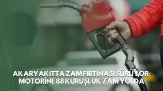 Akaryakıtta Zam Fırtınası Sürüyor: Motorine 88 Kuruşluk Zam Yolda