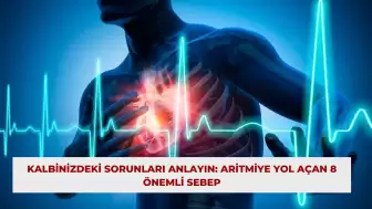 Kalbinizdeki Sorunları Anlayın: Aritmiye Yol Açan 8 Önemli Sebep