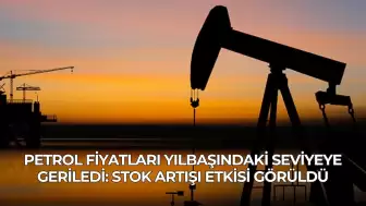 Petrol Fiyatları Yılbaşındaki Seviyeye Geriledi: Stok Artışı Etkisi Görüldü