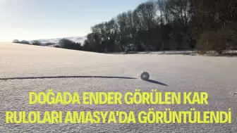 Doğada Ender Görülen Kar Ruloları Amasya'da Görüntülendi