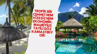 Tropik Bir Cennet Hem Vizesiz Hem Ekonomik: Mauritius Tatili Göz Kamaştırıyor!