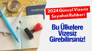 2024 Güncel Vizesiz Seyahat Rehberi: Bu Ülkelere Vizesiz Girebilirsiniz!