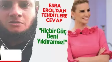 Esra Erol'dan Tehditlere Cevap: "Hiçbir Güç Beni Yıldıramaz!"