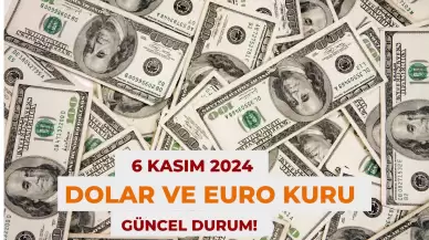 6 Kasım 2024 Dolar ve Euro Kuru Güncel Durum!