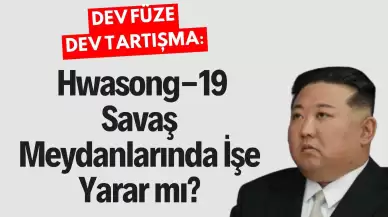 Dev Füze, Dev Tartışma: Kuzey Kore'nin Hwasong-19'u Savaş Meydanlarında İşe Yarar mı?