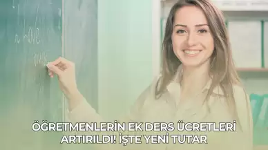 Öğretmenlerin Ek Ders Ücretleri Artırıldı! İşte Yeni Tutar