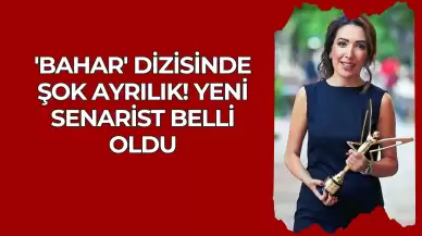 'Bahar' Dizisinde Şok Ayrılık! Yeni Senarist Belli Oldu