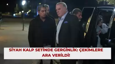 Siyah Kalp Setinde Gerginlik: Çekimlere Ara Verildi!