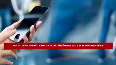 Yapay Zeka Tuzağı: Yanıltıcı Link Yüzünden 650 Bin TL Dolandırıldı!