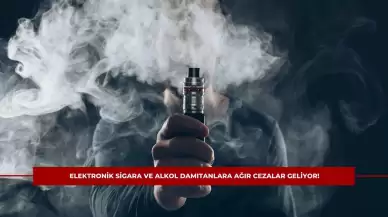 Elektronik Sigara ve Alkol Damıtanlara Ağır Cezalar Geliyor! Yeni Yasa Tasarısının Detayları