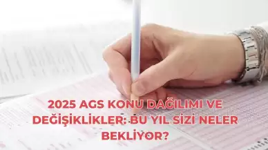 2025 AGS Konu Dağılımı ve Değişiklikler: Bu Yıl Sizi Neler Bekliyor?