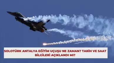 SOLOTÜRK Antalya Eğitim Uçuşu Ne Zaman? Tarih ve Saat Bilgileri Açıklandı mı?