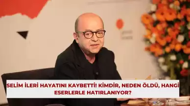 Selim İleri Hayatını Kaybetti! Kimdir, Neden Öldü, Hangi Eserlerle Hatırlanıyor?