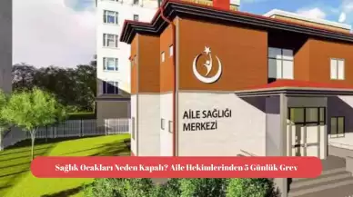 Sağlık Ocakları Neden Kapalı? Aile Hekimlerinden 5 Günlük Grev