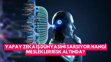 Yapay Zeka İş Dünyasını Sarsıyor: Hangi Meslekler Risk Altında?