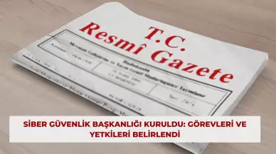 Siber Güvenlik Başkanlığı Kuruldu: Görevleri ve Yetkileri Belirlendi