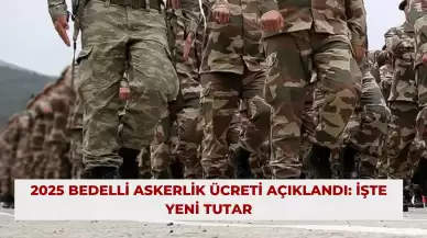 2025 Bedelli Askerlik Ücreti Açıklandı: İşte Yeni Tutar