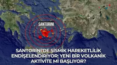 Santorini’de Sismik Hareketlilik Endişelendiriyor: Yeni Bir Volkanik Aktivite Mi Başlıyor?