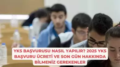 YKS Başvurusu Nasıl Yapılır? 2025 YKS Başvuru Ücreti ve Son Gün Hakkında Bilmeniz Gerekenler