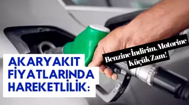 Akaryakıt Fiyatlarında Hareketlilik: Benzine İndirim, Motorine Küçük Zam!