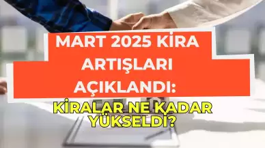 Mart 2025 Kira Artışları Açıklandı: Kiralar Ne Kadar Yükseldi?