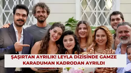 Şaşırtan Ayrılık! Leyla Dizisinde Gamze Karaduman Kadrodan Ayrıldı