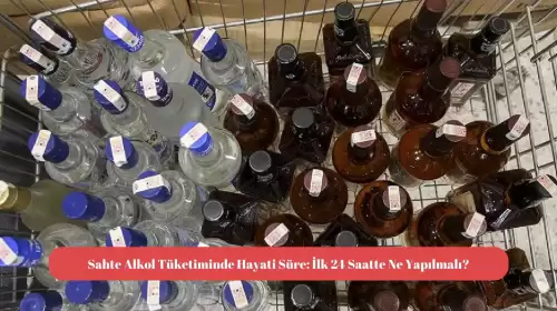 Sahte Alkol Tüketiminde Hayati Süre: İlk 24 Saatte Ne Yapılmalı?