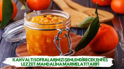 Kahvaltı Sofralarınızı Şenlendirecek Enfes Lezzet: Mandalina Marmelatı Tarifi