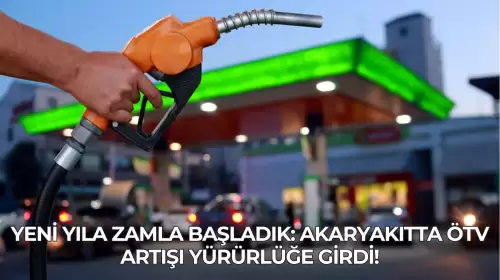 Yeni Yıla Zamla Başladık: Akaryakıtta ÖTV Artışı Yürürlüğe Girdi!