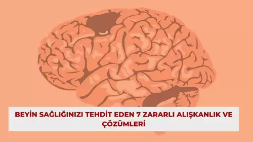 Beyin Sağlığınızı Tehdit Eden 7 Zararlı Alışkanlık ve Çözümleri