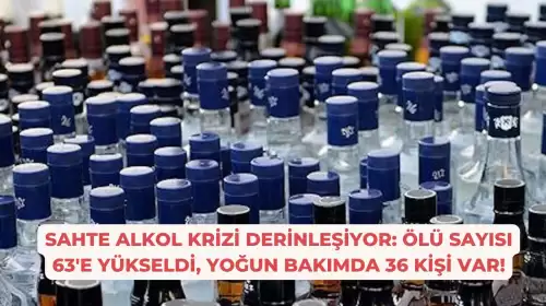 Sahte Alkol Krizi Derinleşiyor: Ölü Sayısı 63'e Yükseldi, Yoğun Bakımda 36 Kişi Var!