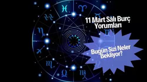 11 Mart Salı Burç Yorumları: Bugün Sizi Neler Bekliyor?