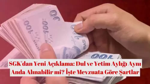 SGK'dan Yeni Açıklama: Dul ve Yetim Aylığı Aynı Anda Alınabilir mi? İşte Mevzuata Göre Şartlar