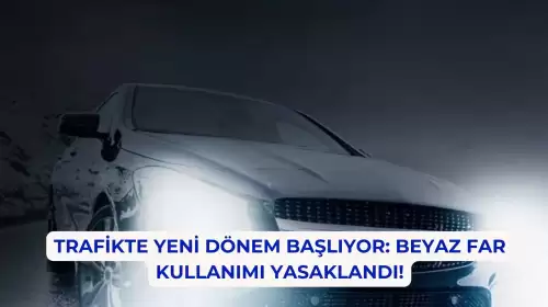 Trafikte Yeni Dönem Başlıyor: Beyaz Far Kullanımı Yasaklandı!